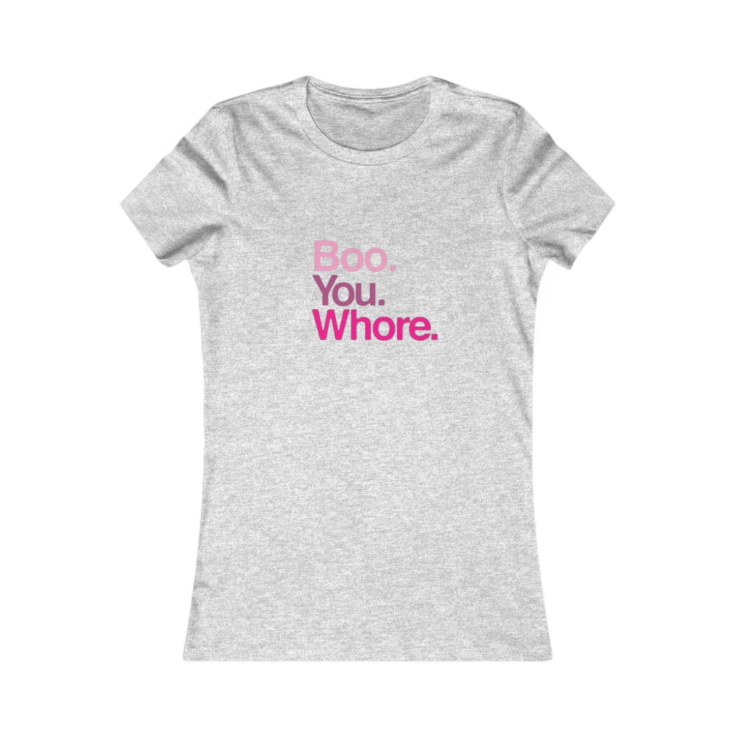 Funny Women's Tee - "Boo. You. Whore." - Casual T-Shirt, Gift for Friends, Humor Top, Birthday, Party Wear