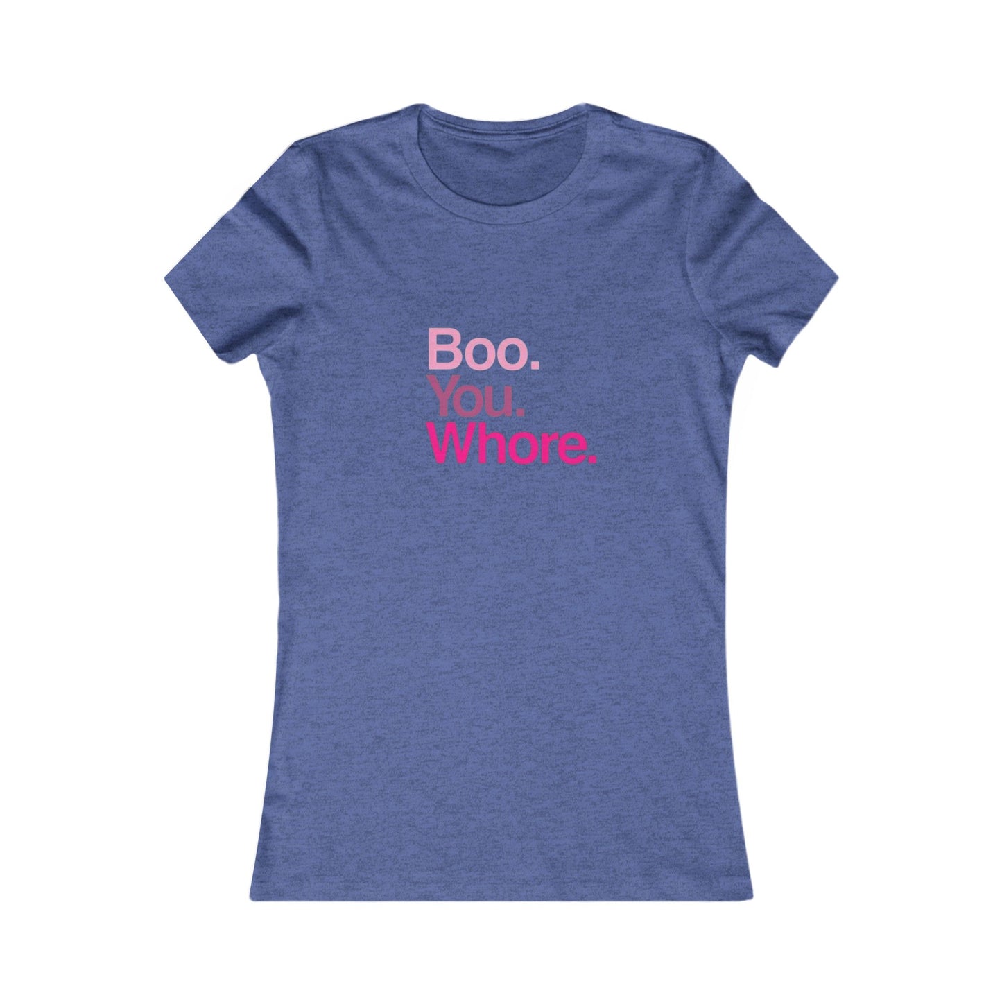 Funny Women's Tee - "Boo. You. Whore." - Casual T-Shirt, Gift for Friends, Humor Top, Birthday, Party Wear