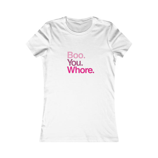 Funny Women's Tee - "Boo. You. Whore." - Casual T-Shirt, Gift for Friends, Humor Top, Birthday, Party Wear