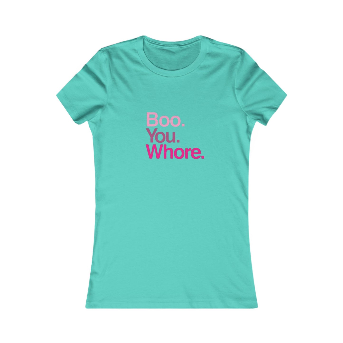 Funny Women's Tee - "Boo. You. Whore." - Casual T-Shirt, Gift for Friends, Humor Top, Birthday, Party Wear