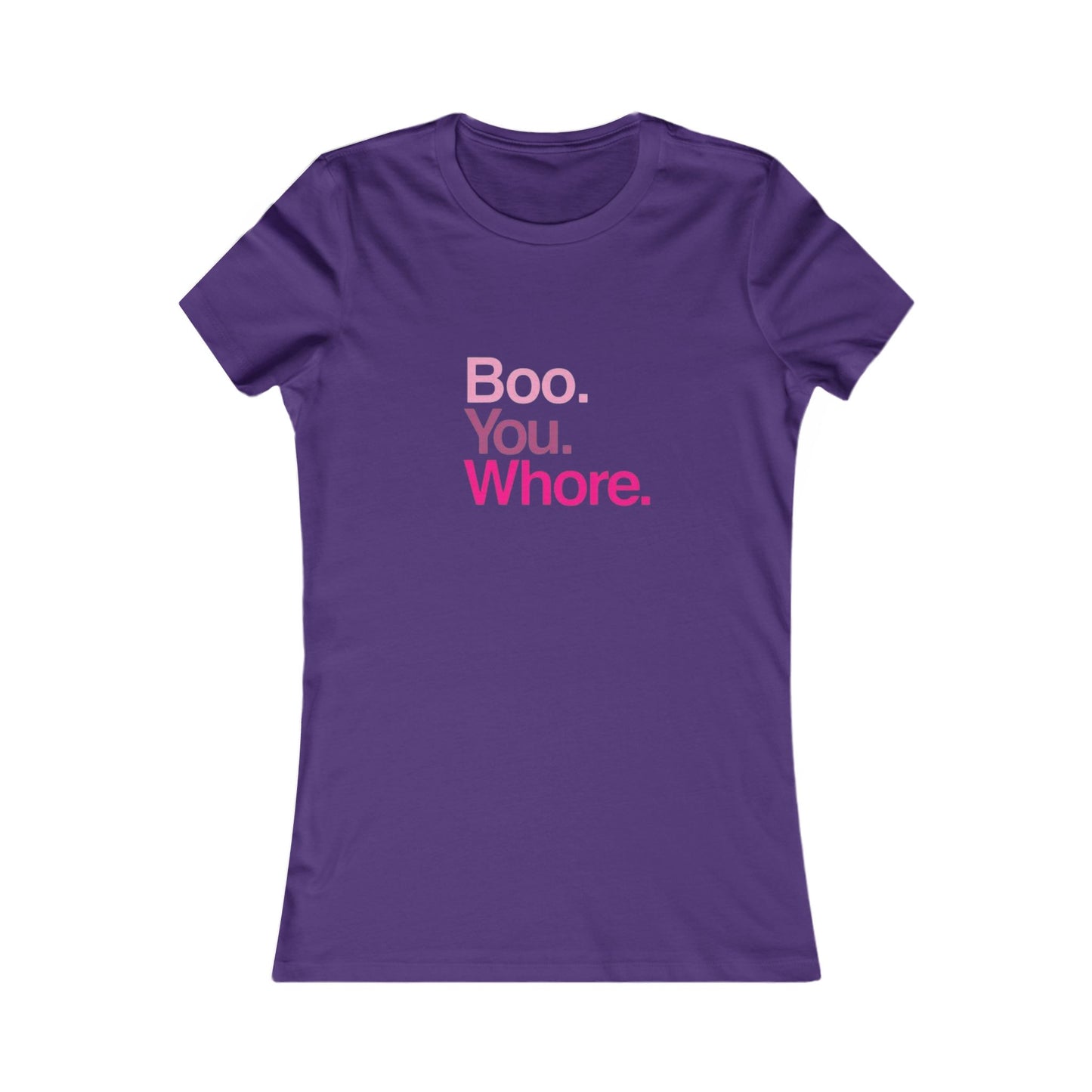 Funny Women's Tee - "Boo. You. Whore." - Casual T-Shirt, Gift for Friends, Humor Top, Birthday, Party Wear