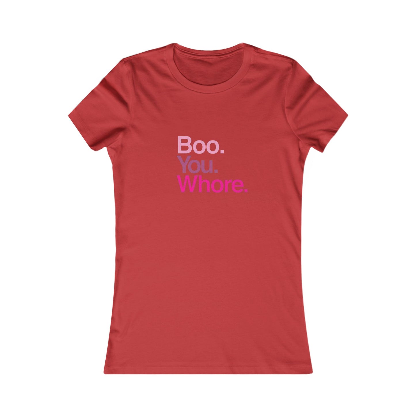 Funny Women's Tee - "Boo. You. Whore." - Casual T-Shirt, Gift for Friends, Humor Top, Birthday, Party Wear