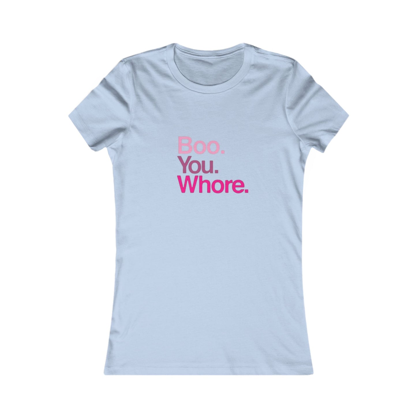 Funny Women's Tee - "Boo. You. Whore." - Casual T-Shirt, Gift for Friends, Humor Top, Birthday, Party Wear