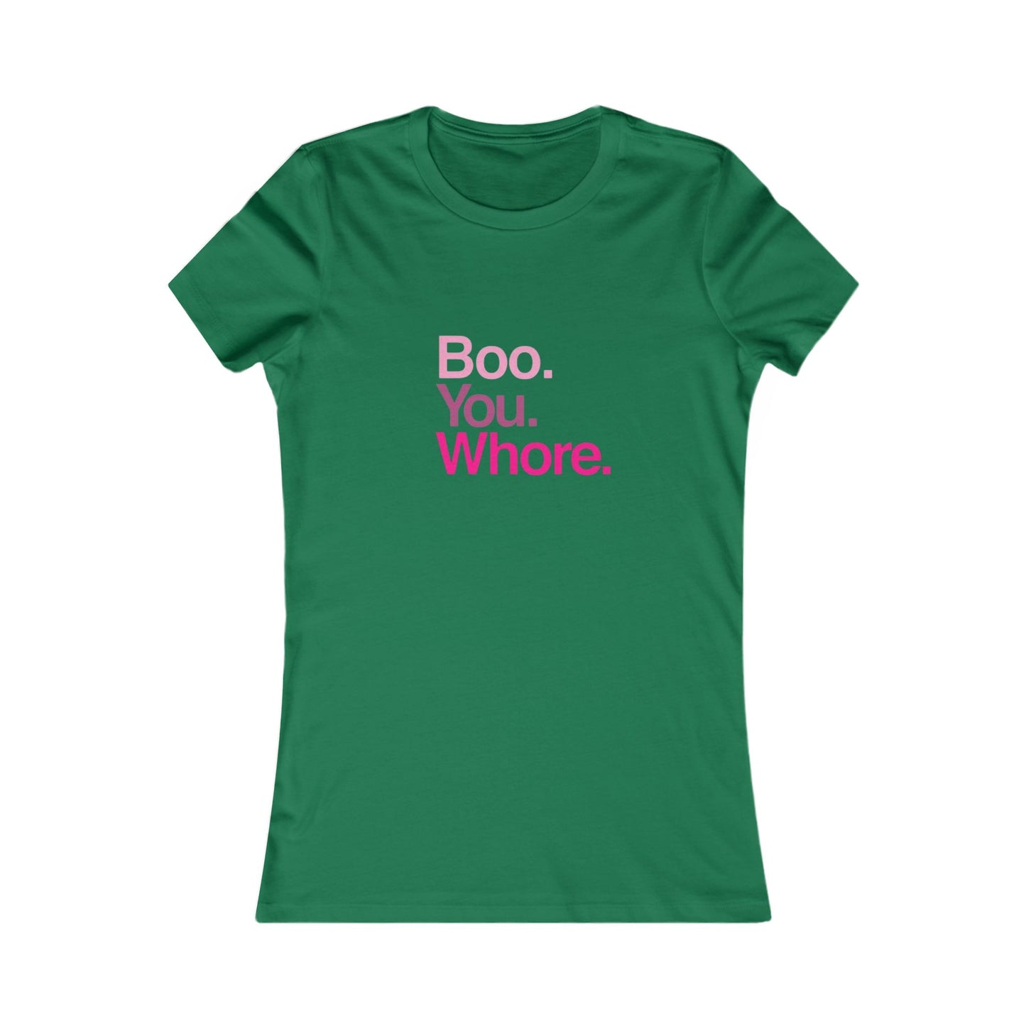 Funny Women's Tee - "Boo. You. Whore." - Casual T-Shirt, Gift for Friends, Humor Top, Birthday, Party Wear