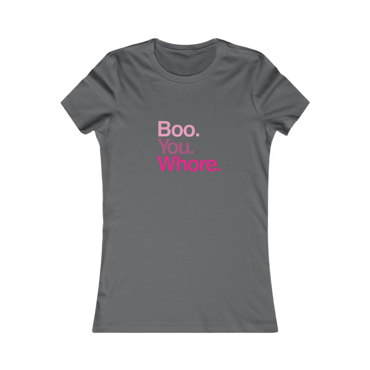 Funny Women's Tee - "Boo. You. Whore." - Casual T-Shirt, Gift for Friends, Humor Top, Birthday, Party Wear