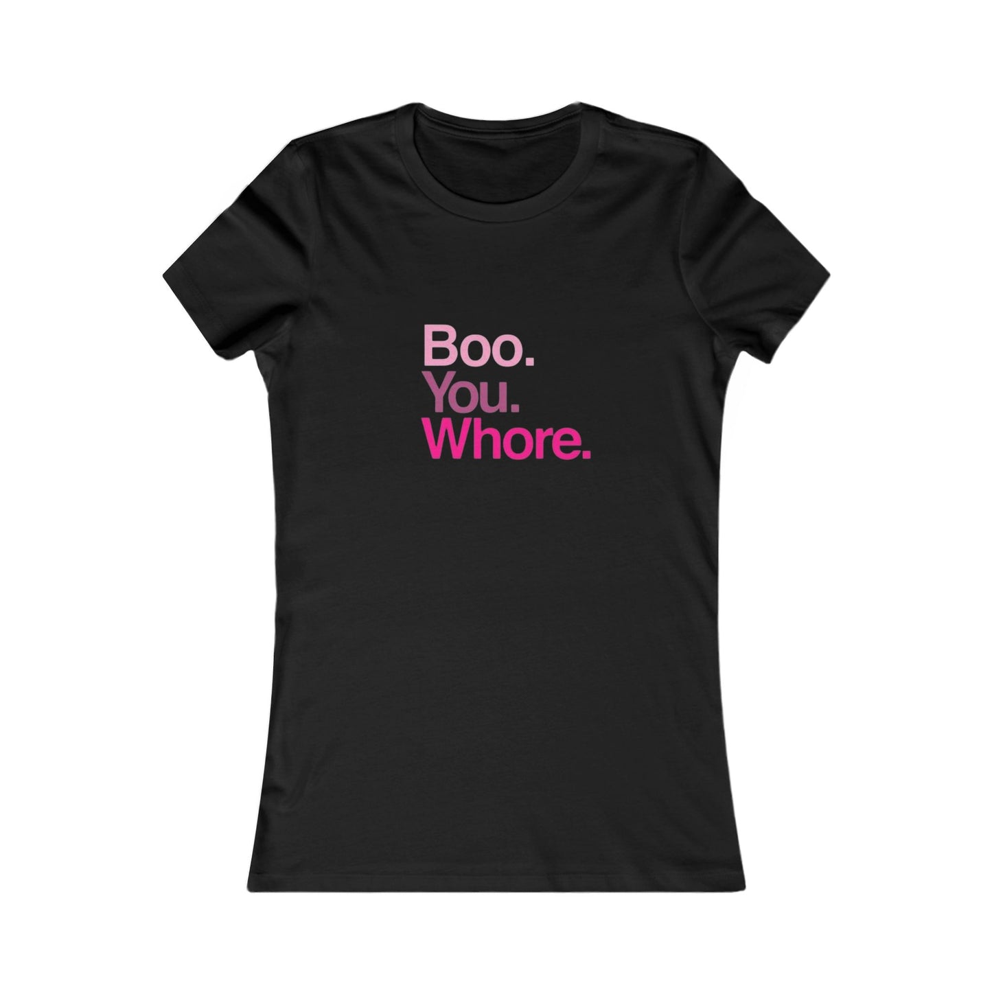 Funny Women's Tee - "Boo. You. Whore." - Casual T-Shirt, Gift for Friends, Humor Top, Birthday, Party Wear