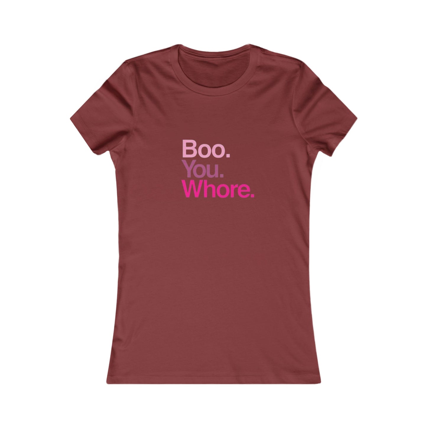 Funny Women's Tee - "Boo. You. Whore." - Casual T-Shirt, Gift for Friends, Humor Top, Birthday, Party Wear