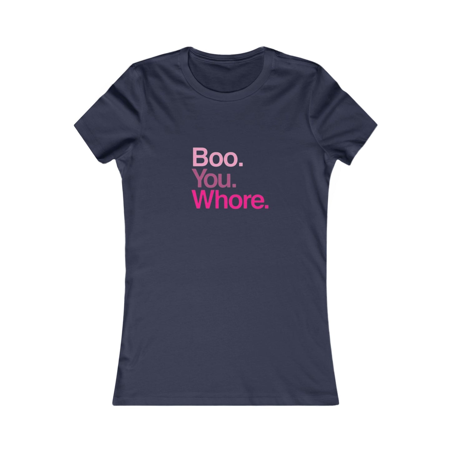 Funny Women's Tee - "Boo. You. Whore." - Casual T-Shirt, Gift for Friends, Humor Top, Birthday, Party Wear