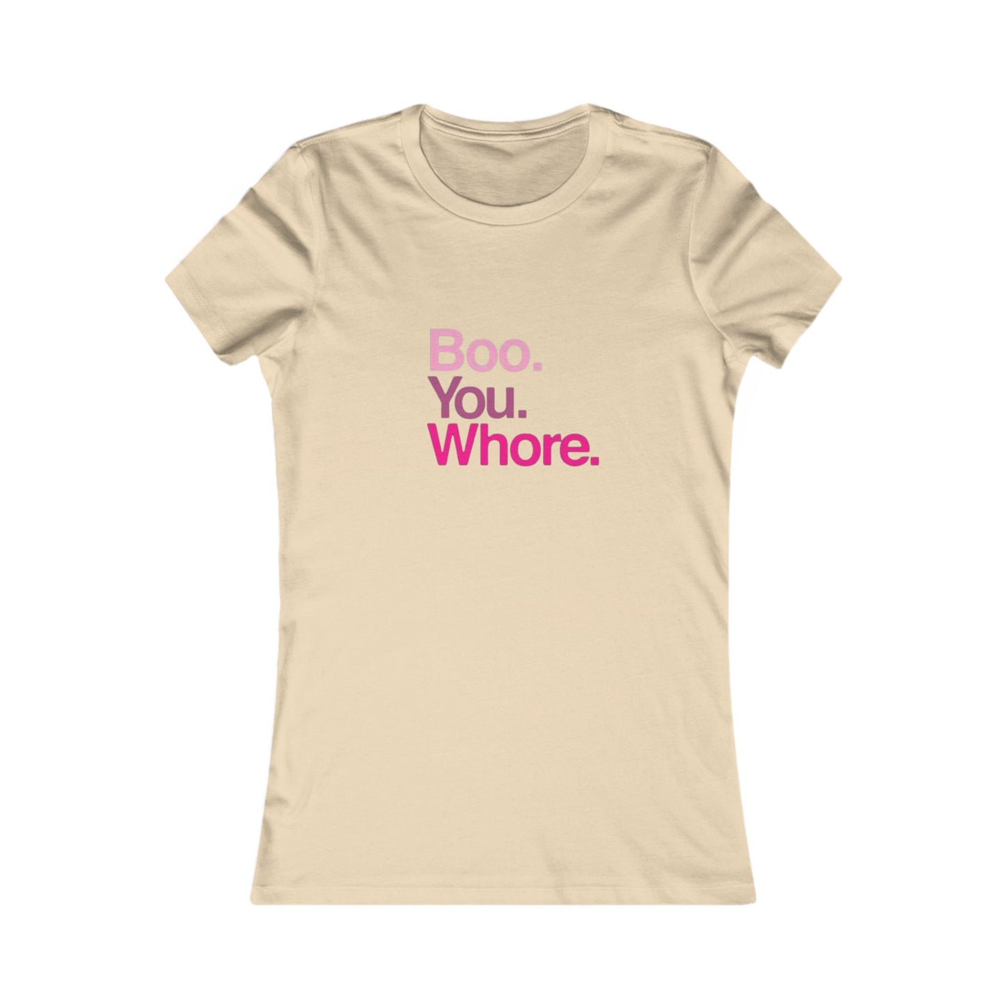 Funny Women's Tee - "Boo. You. Whore." - Casual T-Shirt, Gift for Friends, Humor Top, Birthday, Party Wear