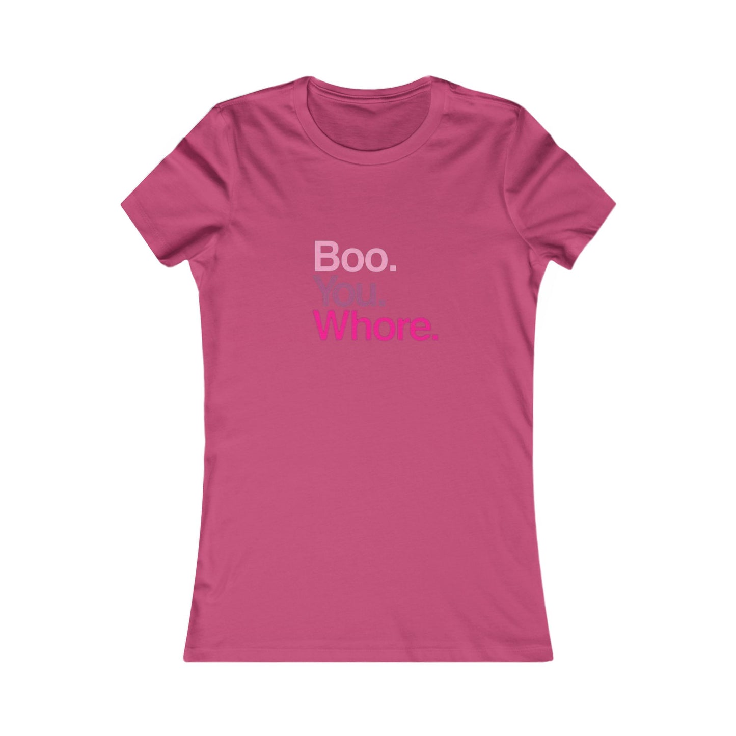 Funny Women's Tee - "Boo. You. Whore." - Casual T-Shirt, Gift for Friends, Humor Top, Birthday, Party Wear