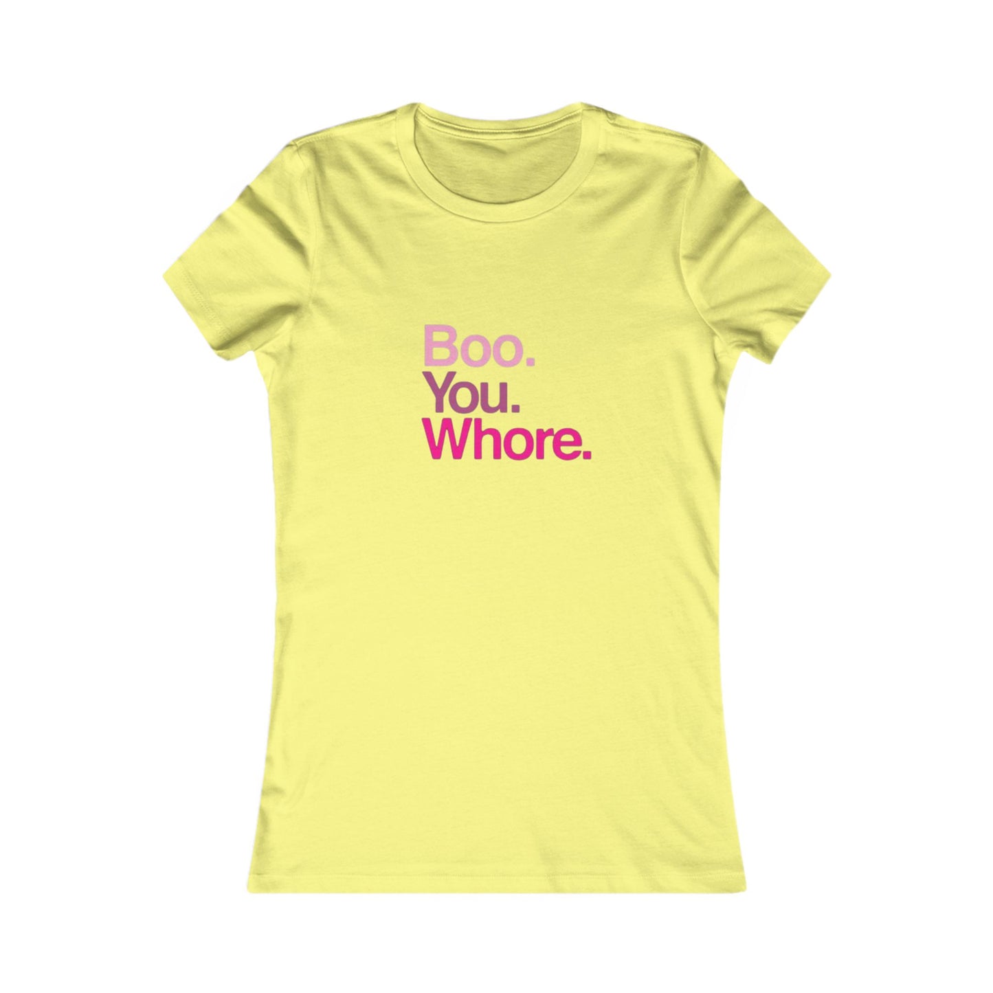 Funny Women's Tee - "Boo. You. Whore." - Casual T-Shirt, Gift for Friends, Humor Top, Birthday, Party Wear